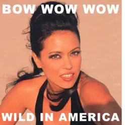 Wild in America (Live) - Bow Wow Wow