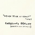 Never Tear Us Apart (Rehearsal Room Recording) by Courtney Barnett