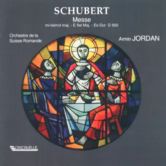 Schubert: Mass No. 6 in E-Flat Major, D. 950 by Orchestre de la Suisse Romande, Chœur De Chambre Romand, Choeur Pro Arte de Lausanne, Armin Jordan & André Charlet album reviews, ratings, credits