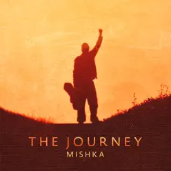 The Journey - Mishka The Journey - Mishka