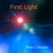 First Light - Peter Calandra lyrics