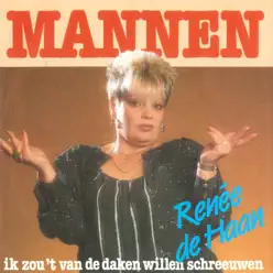 Mannen (Steeds Weer De Verkeerde) / Ik Zou Het Van De Daken Willen Schreeuwen - Single - Renee de Haan