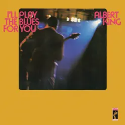 I'll Play the Blues for You (Stax Remasters) - Albert King