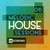 Melodic House Sessions, Vol. 06