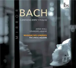 Bach Mirror by Anna Wall, Lisandro Abadie, Orchestre Musique des Lumières & Facundo Agudin album reviews, ratings, credits