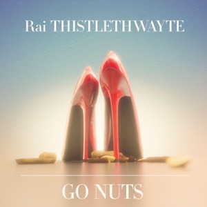 Rai Thistlethwayte - Go Nuts - 排舞 音樂