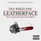 Leatherface (Texas Chainsaw Massacre Tribute) - Tha Wikid One lyrics