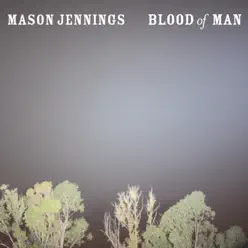 Blood of Man (Bonus Track Version) - Mason Jennings
