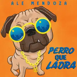 Perro Que Ladra - Single - Ale Mendoza