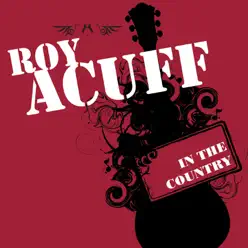 In the Country - Roy Acuff In the Country - Roy Acuff