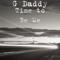 Time to Be Me - G Daddy lyrics
