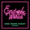 One More Night (Tep No Remix) [feat. Tep No] - End of the World lyrics