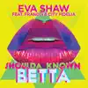 Shoulda Known Betta (feat. Francci & City Fidelia) song lyrics
