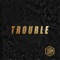 Trouble - 3:am lyrics