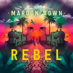 Rebel - Single - Maroon Town Rebel - Single - Maroon Town