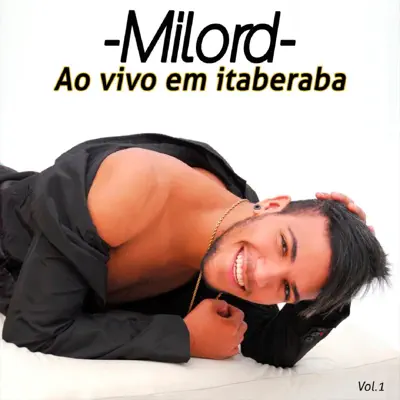 Ao Vivo Em Itaberaba, Vol. 1 - Milord