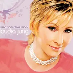 Lass uns noch einmal lügen - Single - Claudia Jung Lass uns noch einmal lügen - Single - Claudia Jung