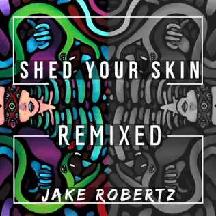 descargar álbum Jake Robertz - Shed Your Skin Remixed