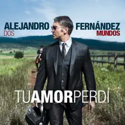 Tu Amor Perdí - Single - Alejandro Fernández