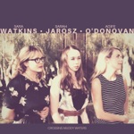 Sara Watkins, Sarah Jarosz & Aoife O'Donovan - Crossing Muddy Waters