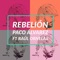 Rebelión (feat. Raúl Ornelas) - Paco Álvarez lyrics