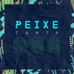 Peixe Canta Asa - Alexandre Peixe