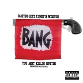 Matteo Getz - You Ain't Killin' Nuttin (feat. Smif N Wessun)