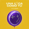 Una Loca Como Tú - Single, 2018