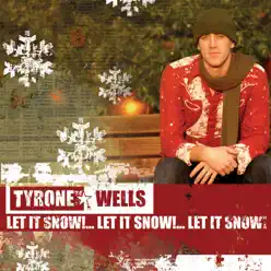 Let It Snow, Let It Snow, Let It Snow - Single - Tyrone Wells Let It Snow, Let It Snow, Let It Snow - Single - Tyrone Wells
