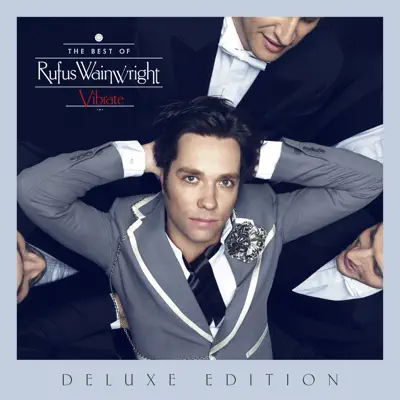 Vibrate: The Best Of (Deluxe Edition) - Rufus Wainwright