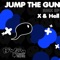 Jump the Gun (Jakwob Remix) - X & Hell lyrics