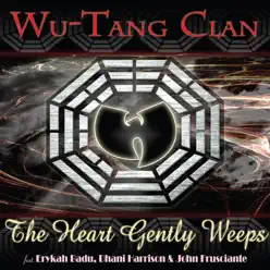 The Heart Gently Weeps (feat. Erykah Badu, Dhani Harrison & John Frusciante) - Single - Wu-Tang Clan