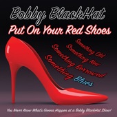 Bobby BlackHat - Put on Your Red Shoes