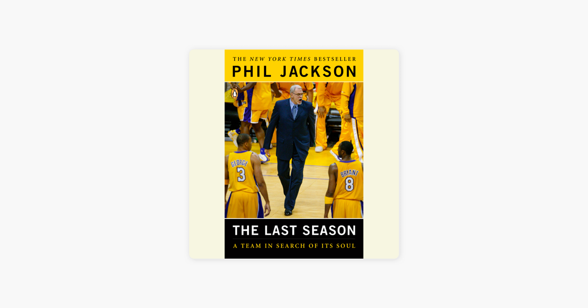 The Last Season: A Team in Search of Its Soul (Unabridged) - Phil Jackson The Last Season: A Team in Search of Its Soul (Unabridged) - Phil Jackson
