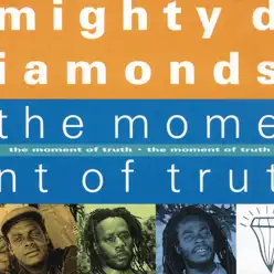 The Moment of Truth - The Mighty Diamonds The Moment of Truth - The Mighty Diamonds