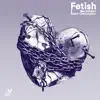 Fetish - Single album lyrics, reviews, download