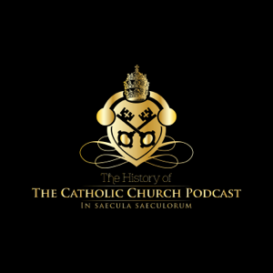The History of the Catholic Church Podcast podcast