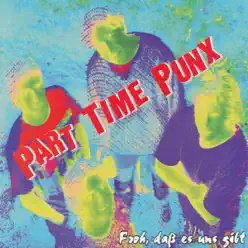 Froh, daß es uns gibt - Part Time Punx Froh, daß es uns gibt - Part Time Punx