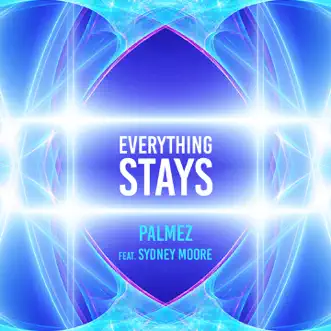 Everything Stays (feat. Sydney Moore) [Edit Mix] - Single by Palmez album reviews, ratings, credits