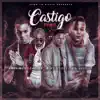 Castigo (feat. Miky Woodz, Anonimus & Casper Magico) - Single album lyrics, reviews, download