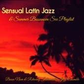 Sensual Latin Jazz & Summer Bossanova Sex Playlist – True Love and Summer Nights Best Background Music for Love artwork