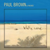 Paul Brown - What Its Worth