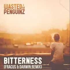 Bitterness (Fracus & Darwin Remix) - Single by Wasted Penguinz album reviews, ratings, credits