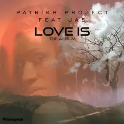 Love Is (feat. JAS) by PatrikR Project album reviews, ratings, credits