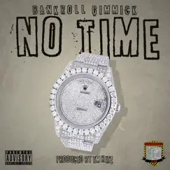 No Time - Single by Bankroll Gimmick album reviews, ratings, credits