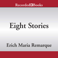 Erich Maria Remarque, Larry Wolff - introduction & Maria Tatar (introduction) - Eight Stories: Tales of War and Loss (Unabridged) artwork