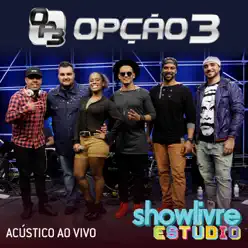 Opção 3 no Estúdio Showlivre, Vol. 1 (Acústico) [Ao Vivo] - Opção 3