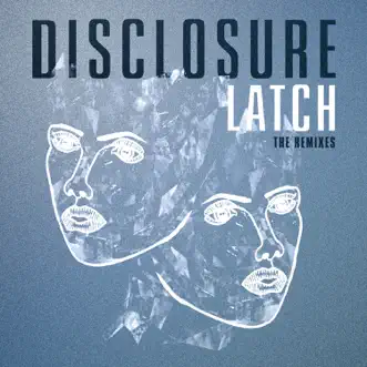 Latch (The Remixes) - Single by Disclosure album reviews, ratings, credits