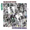 You Are in My System. (Electro Ave Remixes) - Single album lyrics, reviews, download