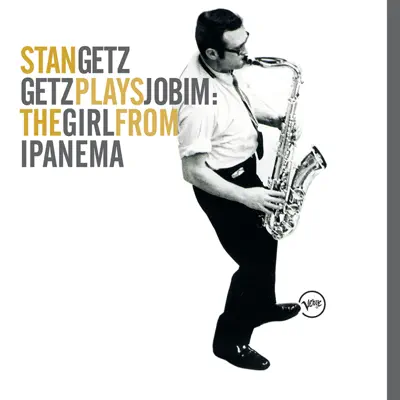 Getz Plays Jobim: The Girl From Ipanema - Stan Getz